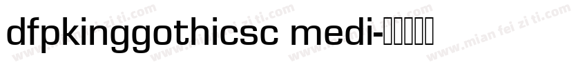 dfpkinggothicsc medi字体转换